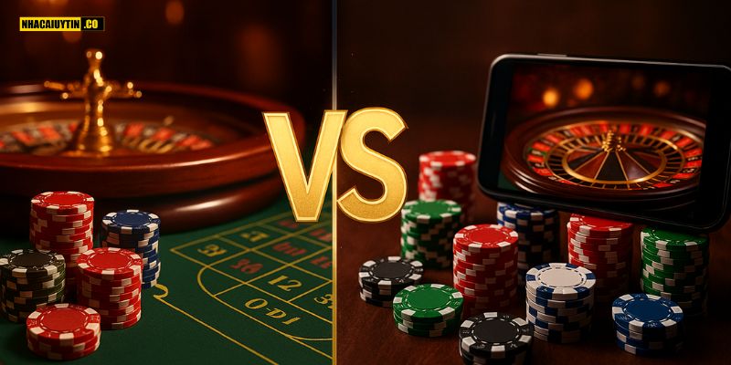 So sánh casino truyền thống và casino online